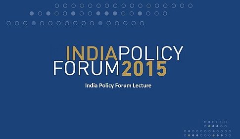 The India Policy Forum Lecture 2015